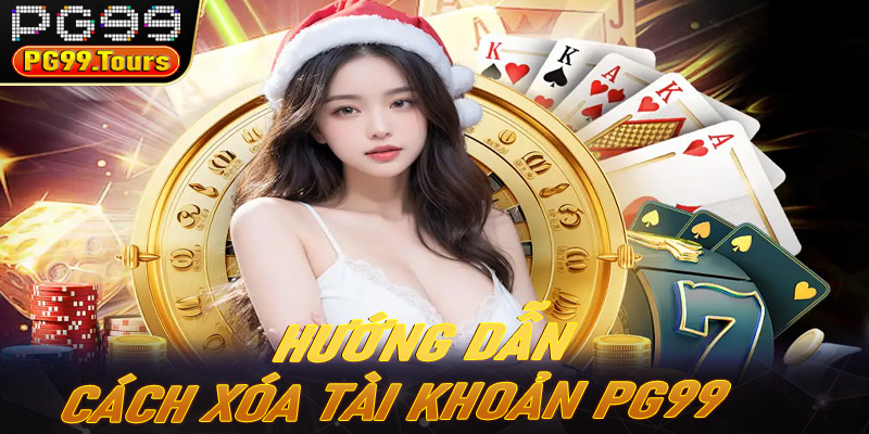 Hướng dẫn cách xóa tài khoản PG99 chi tiết, dễ hiểu