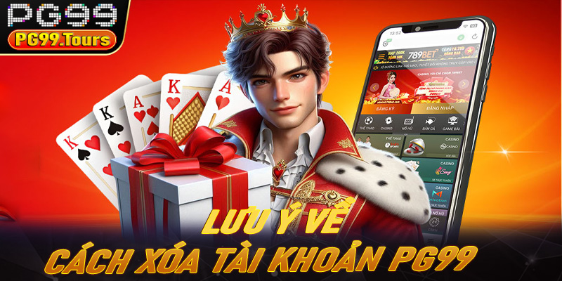 Lưu ý về cách xóa tài khoản PG99