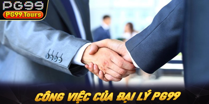 Công việc của đại lý PG99